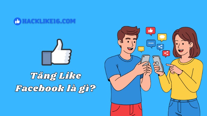 Tăng like Facebook là gì?