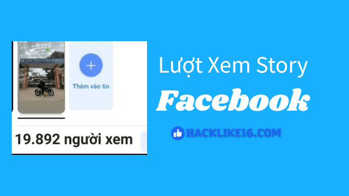 Tăng View Story Facebook Nhanh, Lượt Xem Tin Hiệu Quả Lượt xem story Facebook thực chất phản ánh điều gì?
