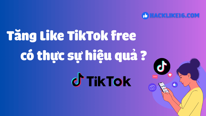 Tăng Like TikTok Giá Rẻ, Buff Tim Tik Tok An Toàn Cách tăng like TikTok miễn phí có thực sự hiệu quả?