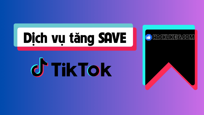 Tăng Yêu Thích TikTok, Buff Mua Lượt Save Tik Tok Tăng Đề Xuất Dịch vụ tăng yêu thích TikTok tại HackLike16.com