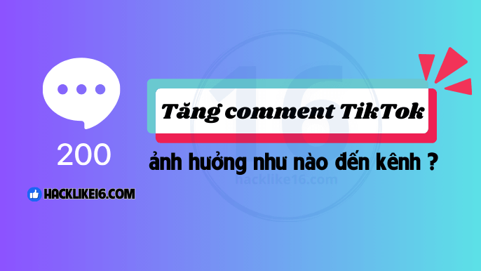 Tăng Comment TikTok Nhanh, Buff Bình Luận Tik Tok Hiệu Quả Tăng comment TikTok ảnh hưởng như nào đến kênh?