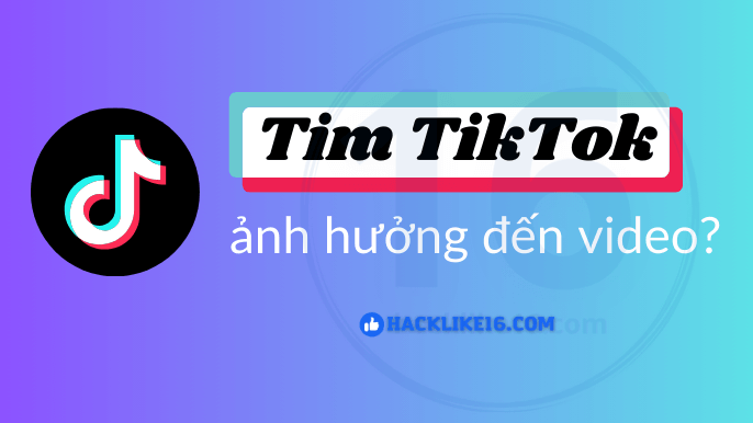 Tăng Like TikTok Giá Rẻ, Buff Tim Tik Tok An Toàn Tăng Like TikTok ảnh hưởng thế nào đến video?