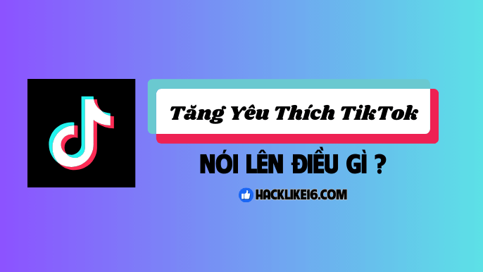 Tăng Yêu Thích TikTok, Buff Mua Lượt Save Tik Tok Tăng Đề Xuất Tăng yêu thích TikTok nói lên điều gì về giá trị nội dung?