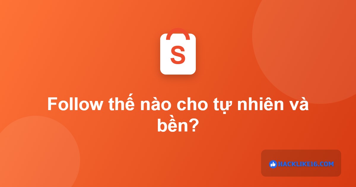Tăng follow Shopee thế nào cho tự nhiên