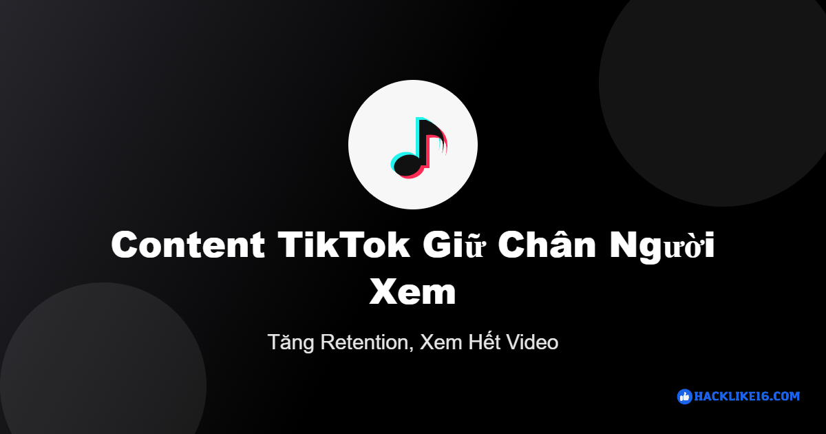Cách viết content TikTok giữ chân người xem tăng retention