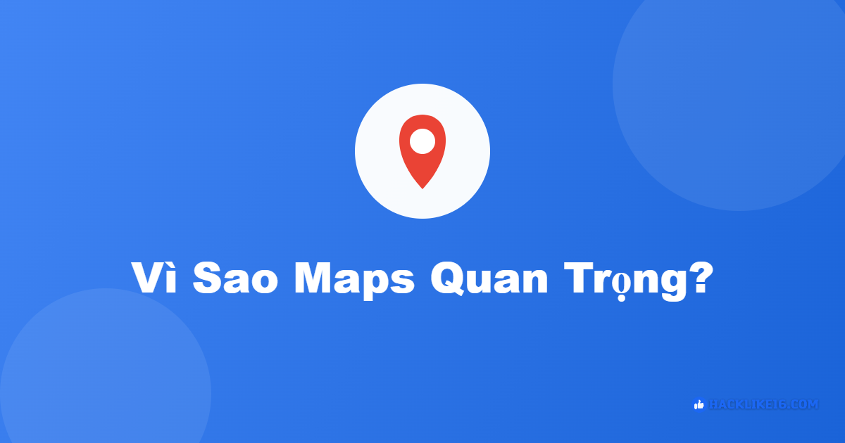 google maps vi sao quan trong