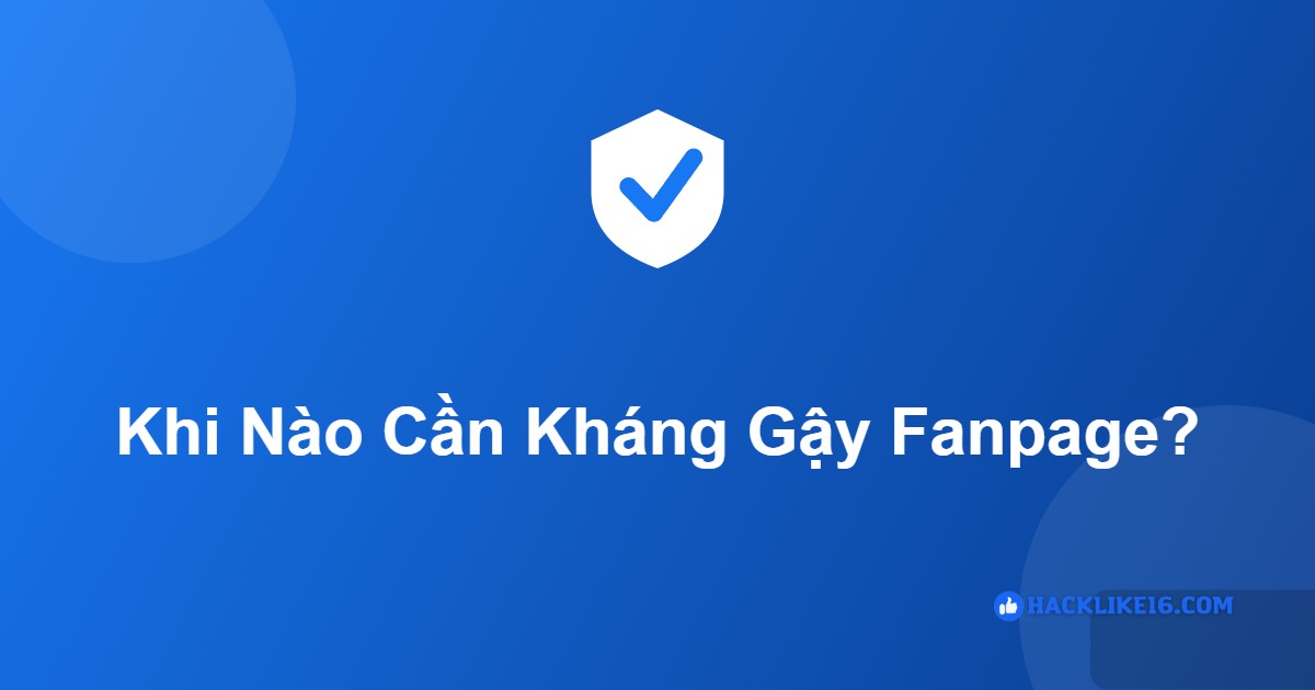 Khi nào cần kháng gậy fanpage