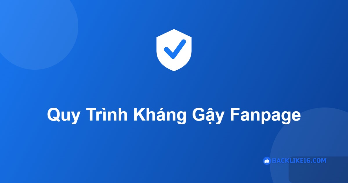 Quy trình kháng gậy fanpage tại HackLike16